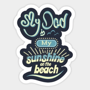 My Dad is my sunshine on the beach (colors) Sticker